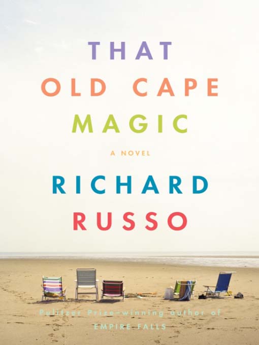 Title details for That Old Cape Magic by Richard Russo - Wait list